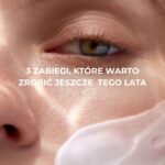 Lato to NIE czas na urlop od kosmetologa! Odkryj TOP 3 zabiegi na wakacje